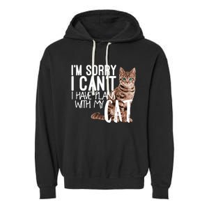 I'm Sorry I Can't I Have Plans With My Cat Cool Gift Garment-Dyed Fleece Hoodie