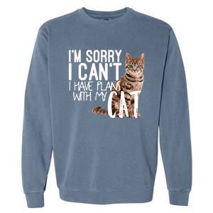 I'm Sorry I Can't I Have Plans With My Cat Cool Gift Garment-Dyed Sweatshirt