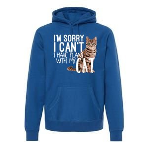 I'm Sorry I Can't I Have Plans With My Cat Cool Gift Premium Hoodie