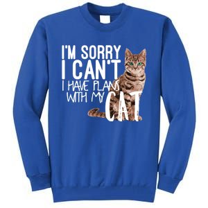 I'm Sorry I Can't I Have Plans With My Cat Cool Gift Tall Sweatshirt