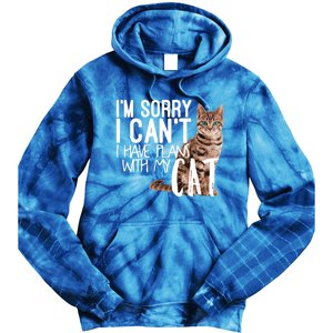 I'm Sorry I Can't I Have Plans With My Cat Cool Gift Tie Dye Hoodie