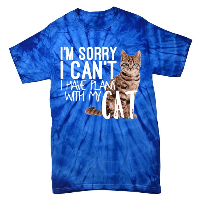 I'm Sorry I Can't I Have Plans With My Cat Cool Gift Tie-Dye T-Shirt