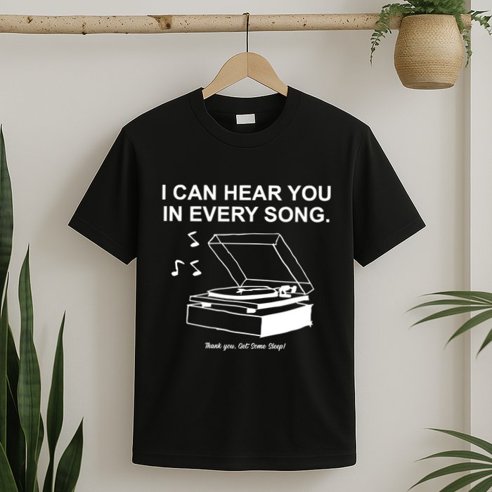 Ithinkihatemyself Store I Can Hear You In Every Song Limited T-Shirt