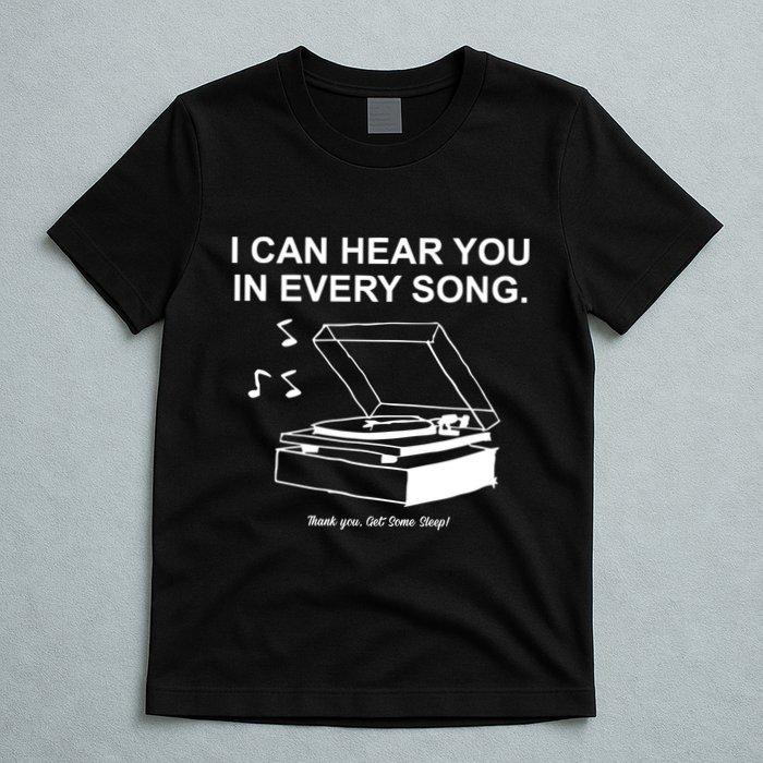 Ithinkihatemyself Store I Can Hear You In Every Song Limited T-Shirt
