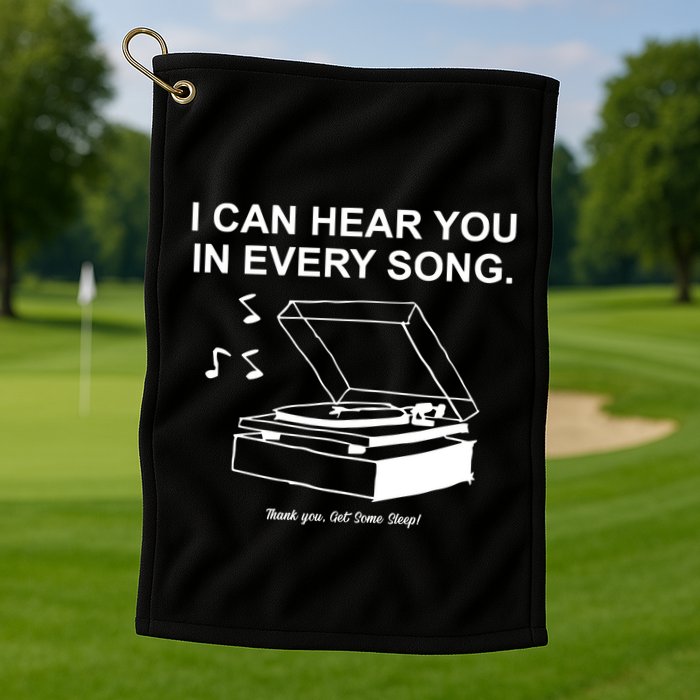 Ithinkihatemyself Store I Can Hear You In Every Song Limited Golf Towel