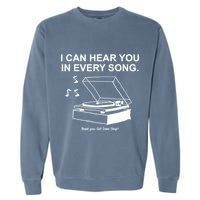 Ithinkihatemyself Store I Can Hear You In Every Song Limited Garment-Dyed Sweatshirt