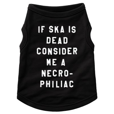 If Ska Is Dead Consider Me A Necro Philiac Doggie Tank