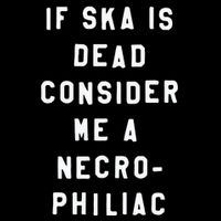If Ska Is Dead Consider Me A Necro Philiac Performance Shirt