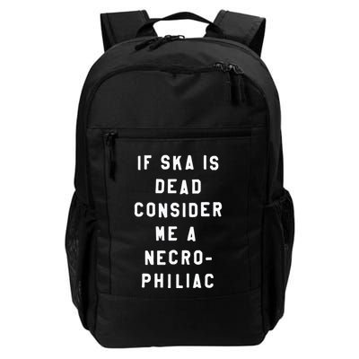 If Ska Is Dead Consider Me A Necro Philiac Backpack