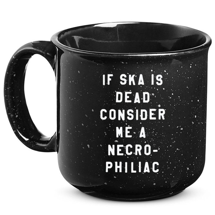 If Ska Is Dead Consider Me A Necro Philiac 15oz Campfire Ceramic Mug