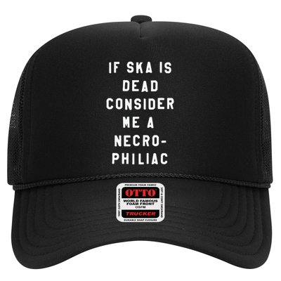 If Ska Is Dead Consider Me A Necro Philiac Trucker Hat