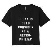 If Ska Is Dead Consider Me A Necro Philiac Crop Top