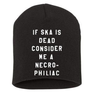 If Ska Is Dead Consider Me A Necro Philiac Short Acrylic Beanie