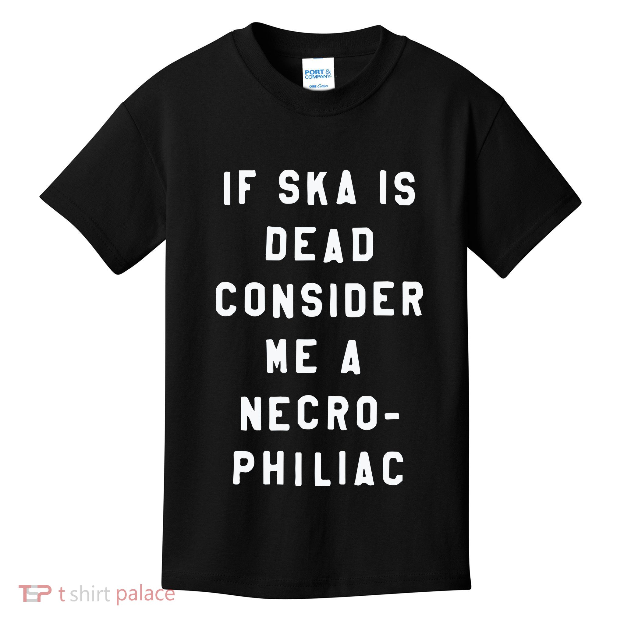 If Ska Is Dead Consider Me A Necro Philiac Kids T-Shirt
