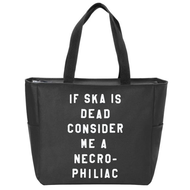 If Ska Is Dead Consider Me A Necro Philiac Zip Tote Bag