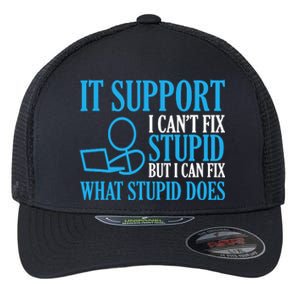 It Support I CanT Fix Stupid Design For Computer Techs Flexfit Unipanel Trucker Cap