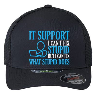 It Support I CanT Fix Stupid Design For Computer Techs Flexfit Unipanel Trucker Cap
