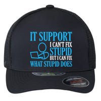 It Support I CanT Fix Stupid Design For Computer Techs Flexfit Unipanel Trucker Cap