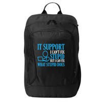 It Support I CanT Fix Stupid Design For Computer Techs City Backpack