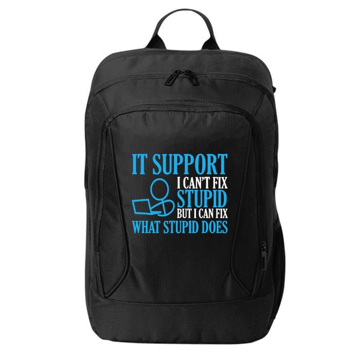 It Support I CanT Fix Stupid Design For Computer Techs City Backpack