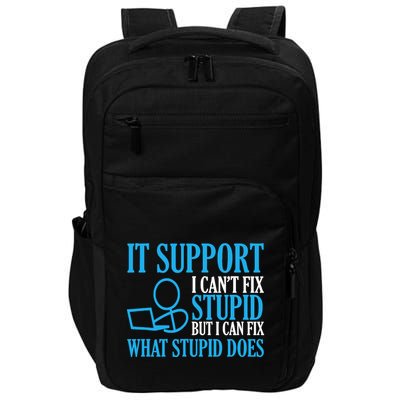 It Support I CanT Fix Stupid Design For Computer Techs Impact Tech Backpack