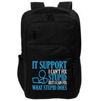 It Support I CanT Fix Stupid Design For Computer Techs Impact Tech Backpack