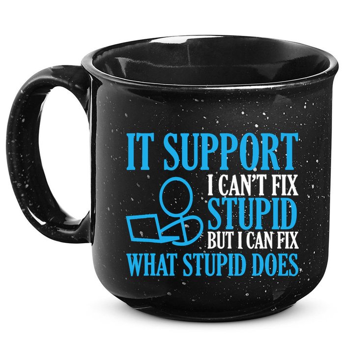 It Support I CanT Fix Stupid Design For Computer Techs 15oz Campfire Ceramic Mug