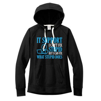 It Support I CanT Fix Stupid Design For Computer Techs Women's Fleece Hoodie