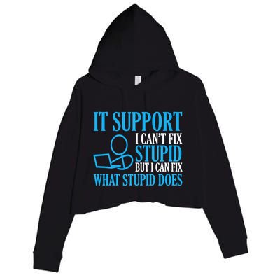 It Support I CanT Fix Stupid Design For Computer Techs Crop Fleece Hoodie