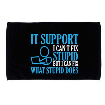 It Support I CanT Fix Stupid Design For Computer Techs Microfiber Hand Towel