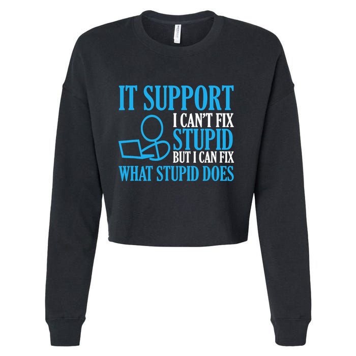 It Support I CanT Fix Stupid Design For Computer Techs Cropped Pullover Crew
