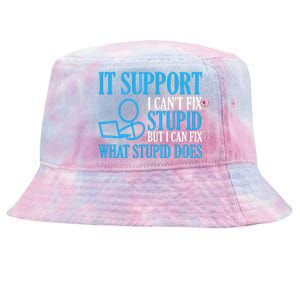 It Support I CanT Fix Stupid Design For Computer Techs Tie-Dyed Bucket Hat