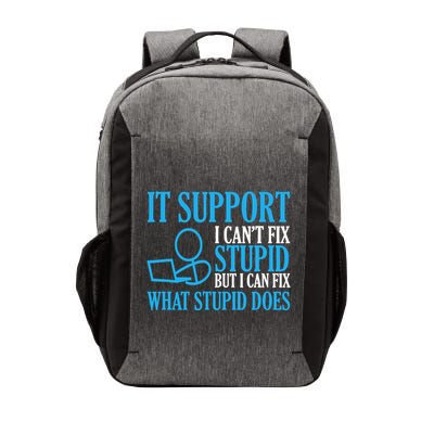 It Support I CanT Fix Stupid Design For Computer Techs Vector Backpack