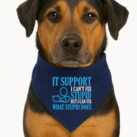 It Support I CanT Fix Stupid Design For Computer Techs USA-Made Doggie Bandana