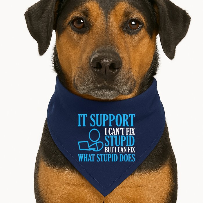 It Support I CanT Fix Stupid Design For Computer Techs USA-Made Doggie Bandana