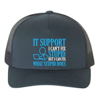 It Support I CanT Fix Stupid Design For Computer Techs Yupoong Adult 5-Panel Trucker Hat