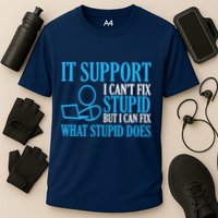 It Support I CanT Fix Stupid Design For Computer Techs Performance Shirt