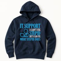 It Support I CanT Fix Stupid Design For Computer Techs Hoodie