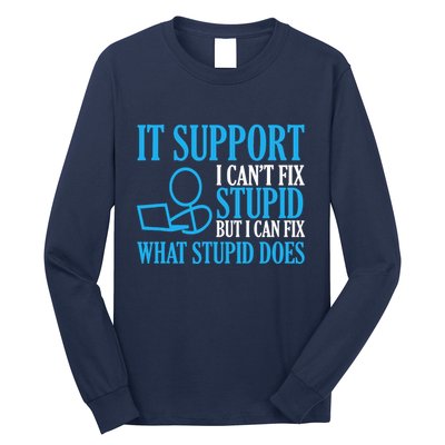 It Support I CanT Fix Stupid Design For Computer Techs Long Sleeve Shirt