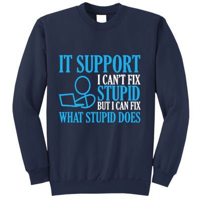 It Support I CanT Fix Stupid Design For Computer Techs Sweatshirt