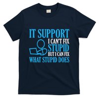 It Support I CanT Fix Stupid Design For Computer Techs T-Shirt