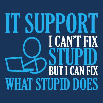 It Support I CanT Fix Stupid Design For Computer Techs T-Shirt