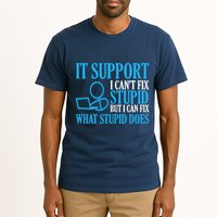 It Support I CanT Fix Stupid Design For Computer Techs Tall T-Shirt