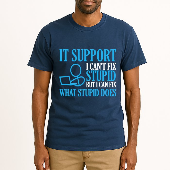 It Support I CanT Fix Stupid Design For Computer Techs Tall T-Shirt