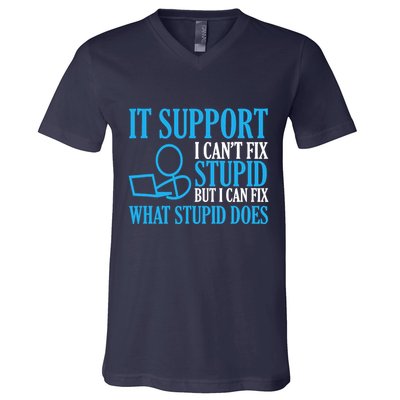 It Support I CanT Fix Stupid Design For Computer Techs V-Neck T-Shirt