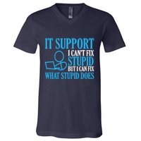 It Support I CanT Fix Stupid Design For Computer Techs V-Neck T-Shirt