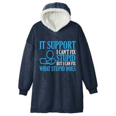 It Support I CanT Fix Stupid Design For Computer Techs Hooded Wearable Blanket