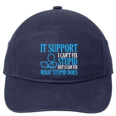 It Support I CanT Fix Stupid Design For Computer Techs 7-Panel Snapback Hat