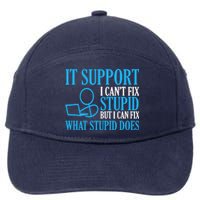 It Support I CanT Fix Stupid Design For Computer Techs 7-Panel Snapback Hat