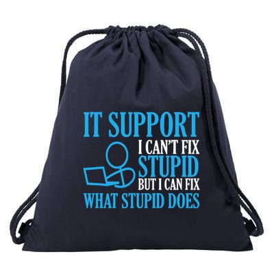It Support I CanT Fix Stupid Design For Computer Techs Drawstring Bag